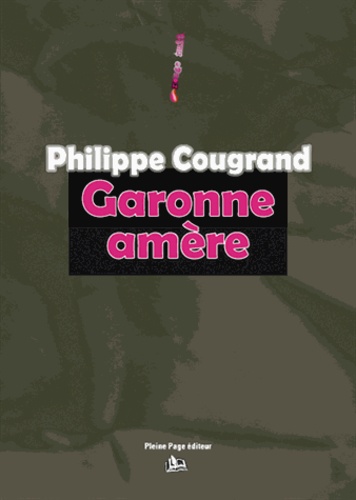 https://products-images.di-static.com/image/philippe-cougrand-garonne-amere/9782913406407-475x500-1.jpg
