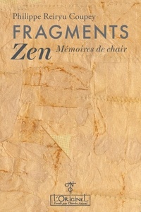Philippe Coupey - Fragments Zen - Mémoires de chair.