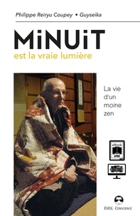 Philippe Coupey et  Guyseika - Minuit est la vraie lumière - La vie d'un moine zen.