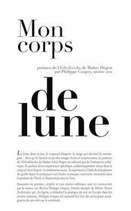 Philippe Coupey - Mon corps de lune - Poèmes de l'Eiheikoroku de Maître Dogen.