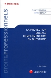 Philippe Coursier et Bruno Serizay - La protection sociale complémentaire en questions.