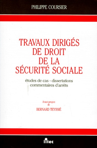 Philippe Coursier - Travaux Diriges De Droit De La Securite Sociale. Etude De Cas, Dissertations, Commentaires D'Arrets.