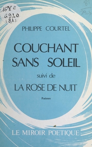 Couchant sans soleil. Suivi de La rose de nuit