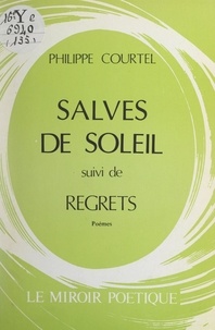 Philippe Courtel - Salves de soleil - Suivi de Regrets.