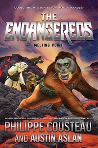 Philippe Cousteau et Austin Aslan - The Endangereds: Melting Point.