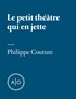 Philippe Couture - Le petit théâtre qui en jette.