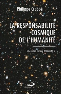 Philippe Crabbe - La responsabilité cosmique de l'humanité.