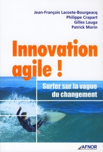 Philippe Crapart - Innovation agile ! - Surfer sur la vague du changement.