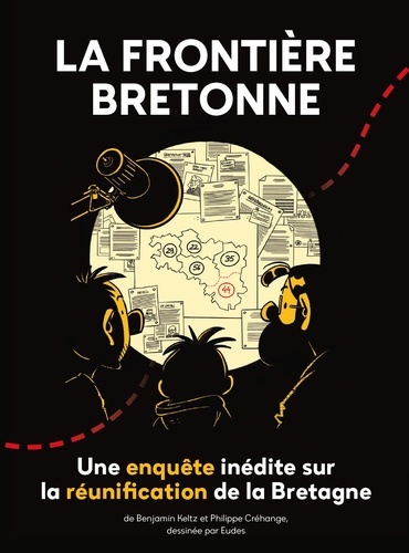 La frontière bretonne. Une enquête inédite sur la réunification de la Bretagne