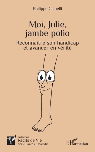 Moi, Julie, jambe polio. Reconnaître son handicap et avancer en vérité
