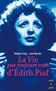Philippe Crocq et Jean Mareska - La vie pas toujours rose d'Edith Piaf.