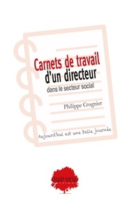 Philippe Crognier - Carnets de travail d’un directeur dans le secteur social - Aujourd'hui est une belle journée.