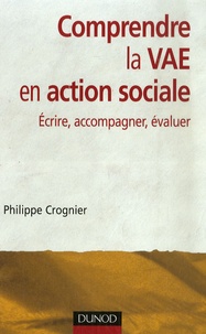Philippe Crognier - Comprendre la VAE en action sociale - Ecrire,accompagner,évaluer.