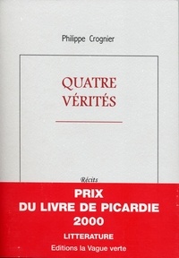 Philippe Crognier - QUATRE VÉRITES.