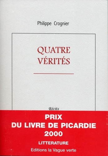 Philippe Crognier - QUATRE VÉRITES.
