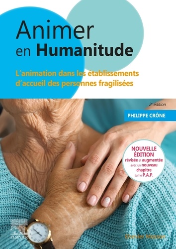 Animer en humanitude. L'animation dans les établissements d'accueil des personnes fragilisées 2e édition revue et augmentée