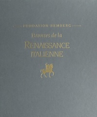 Philippe Cros et  Fondation Bemberg - Bronzes de la Renaissance italienne.