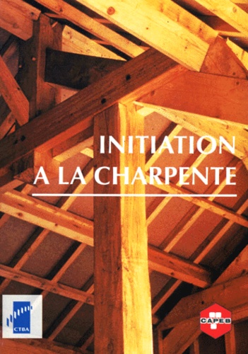 Philippe Crubile et  CTBA - Initiation à la charpente.
