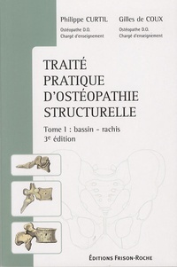 Philippe Curtil et Gilles de Coux - Traité pratique d'ostéopathie structurelle - Tome 1 : Bassin - Rachis.