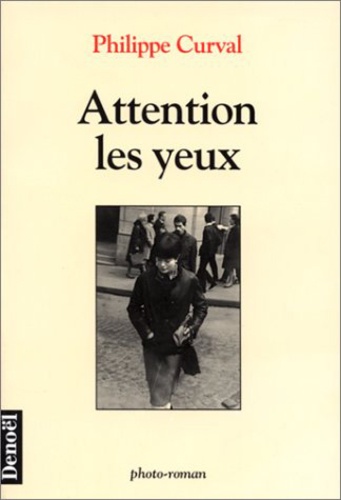 Philippe Curval - Attention les yeux - Photo-roman.