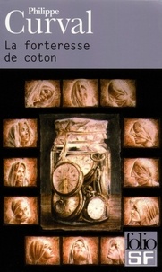 Philippe Curval - La forteresse de coton.