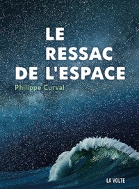 Philippe Curval - Le ressac de l'espace.