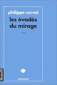 Philippe Curval - Les évadés du mirage.