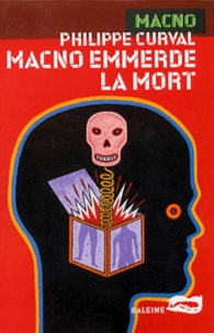 Philippe Curval - MACNO emmerde la mort.