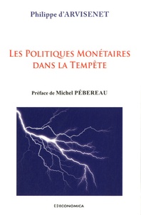 Philippe d' Arvisenet - Les politiques monétaires dans la tempête.