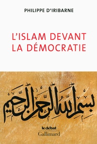 Philippe d' Iribarne - L'Islam devant la démocratie.