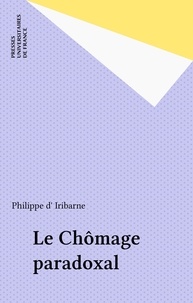 Philippe d' Iribarne - Le Chômage paradoxal.