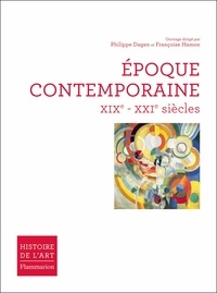 Philippe Dagen et Françoise Hamon - Epoque Contemporaine XIXe - XXIe siècle.