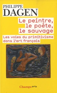Le peintre, le poète, le sauvage