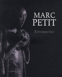 Philippe Dagen - Marc Petit - Rétrospective.