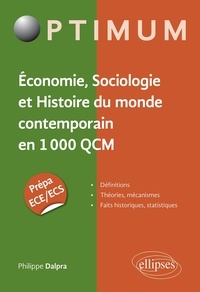 Philippe Dalpra - Economie, Sociologie et Histoire du monde contemporain en 1 000 QCM - Prépa ECE/ECS.