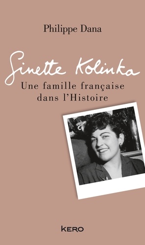 Ginette Kolinka. Une famille française dans l'Histoire