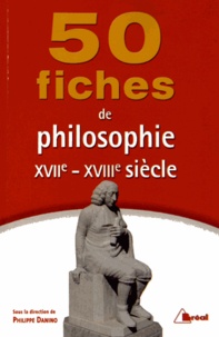 Philippe Danino - 50 fiches pour comprendre la philosophie du XVIIe et XVIIIe siècles.