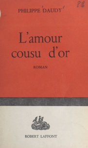 Philippe Daudy - L'amour cousu d'or.