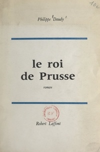 Philippe Daudy - Le roi de Prusse.