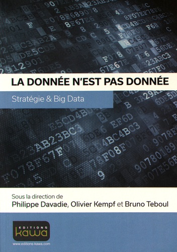 Philippe Davadie et Olivier Kempf - La donnée n'est pas donnée - Stratégie & Big Data.