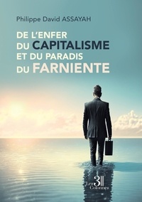 Philippe David Assayah - De l'enfer du capitalisme et du paradis du farniente.