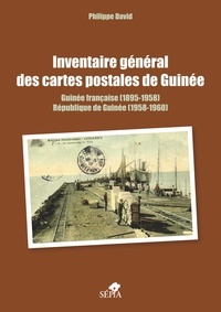 Philippe David - Inventaire général des cartes postales de Guinée - Guinée française (1895-1958) - République de Guinée (1958-1960).