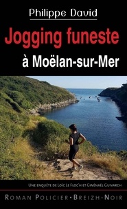 Philippe David - Une enquête de Loïc Le Floc'h et Gwénaël Guivarch  : Jogging funeste à Moëlan-sur-Mer.