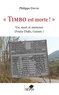 Philippe David - "Timbo est morte !" - Vie, mort et mémoire (Fouta-Dialo, Guinée).