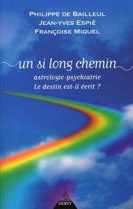 Philippe de Bailleul et Jean-Yves Espié - Un si long chemin - Astrologie-Psychiatrie, le destin est-il écrit ?.