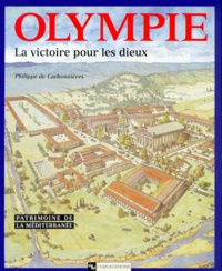 Philippe de Carbonnières - Olympie. - La victoire pour les dieux.