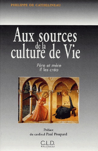 Philippe de Cathelineau - Aux sources de la culture de Vie - Père et mère Il les créa.