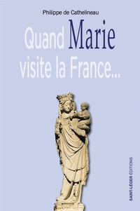 Philippe de Cathelineau - Quand Marie visite la France....