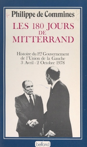 Les 180 jours de Mitterrand. Histoire du 1er gouvernement de l'Union de la Gauche, 3 avril-2 octobre 1978