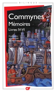 Philippe de Commynes et Jean Dufournet - Mémoires - Livres IV-VI, édition bilingue français-ancien français.